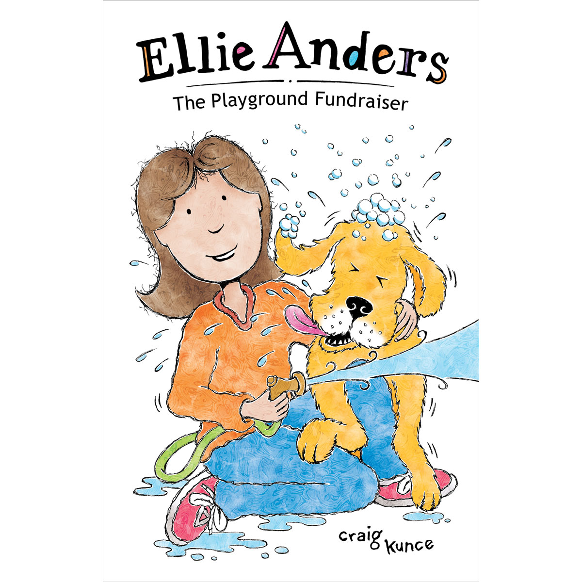Cover of "Ellie Anders: The Playground Fundraiser" by Craig Kunce featuring a young girl bathing her splashing dog.