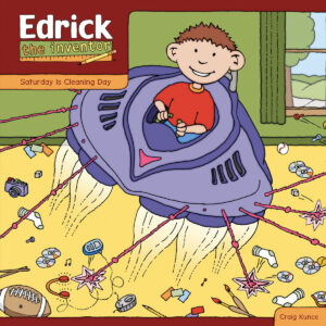 Book cover of "Edrick the Inventor: Saturday is Cleaning Day" featuring a young boy zapping his messy room with spaceship lasers