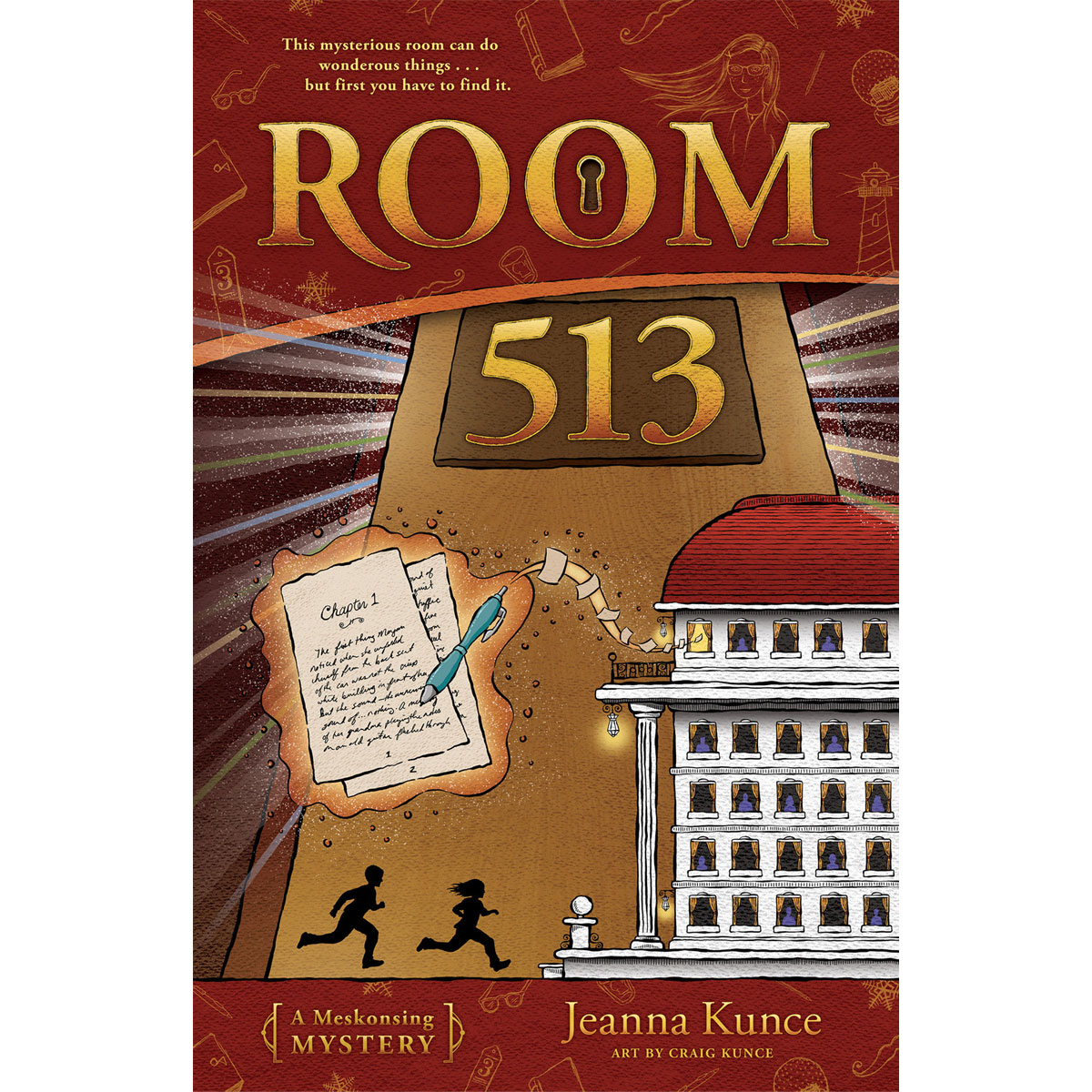 Cover of "Room 513" by Jeanna Kunce featuring magic lights shining from a partly open door, a grand hotel, a pen writing on parchment, and the silhouette of two running kids.