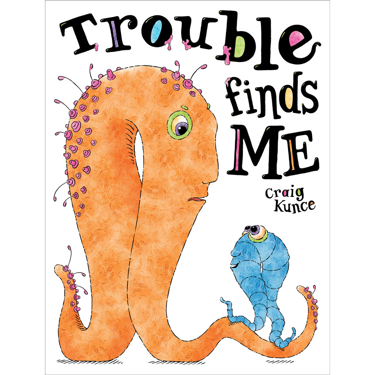 Cover of "Trouble find Me" by Craig Kunce featuring a large orange worm-type creature looking down at a smaller blue worm-like creature.